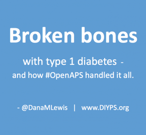 Broken_bones_type_1_diabetes_trimalleolar_fracture_OpenAPS_DanaMLewis