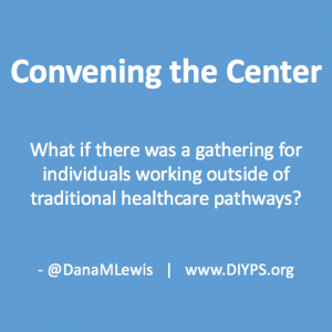 Convening The Center: What if there was a gathering for individuals working outside of traditional healthcare pathways? 