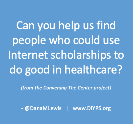 Can you help us find people who could use Internet scholarships to do good in healthcare?