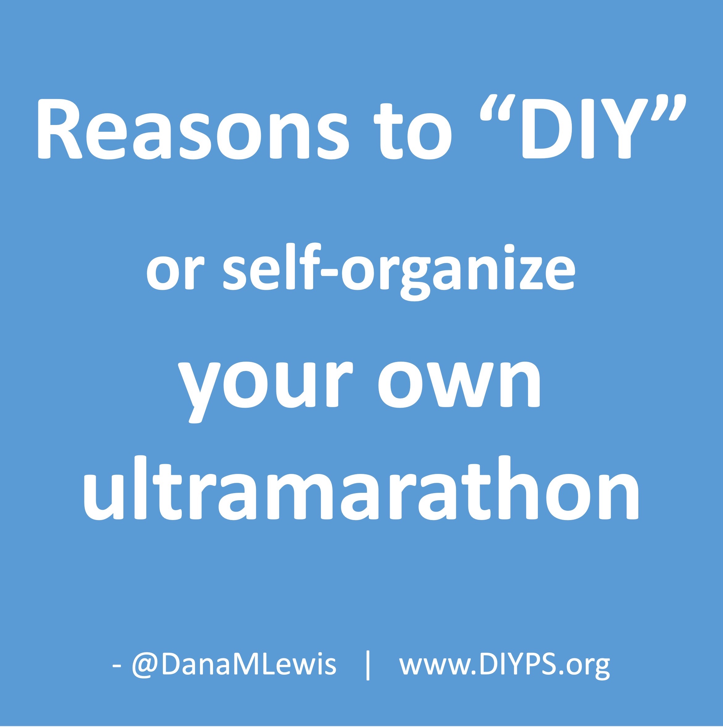 Reasons to "DIY" or self-organize your own ultramarathon run