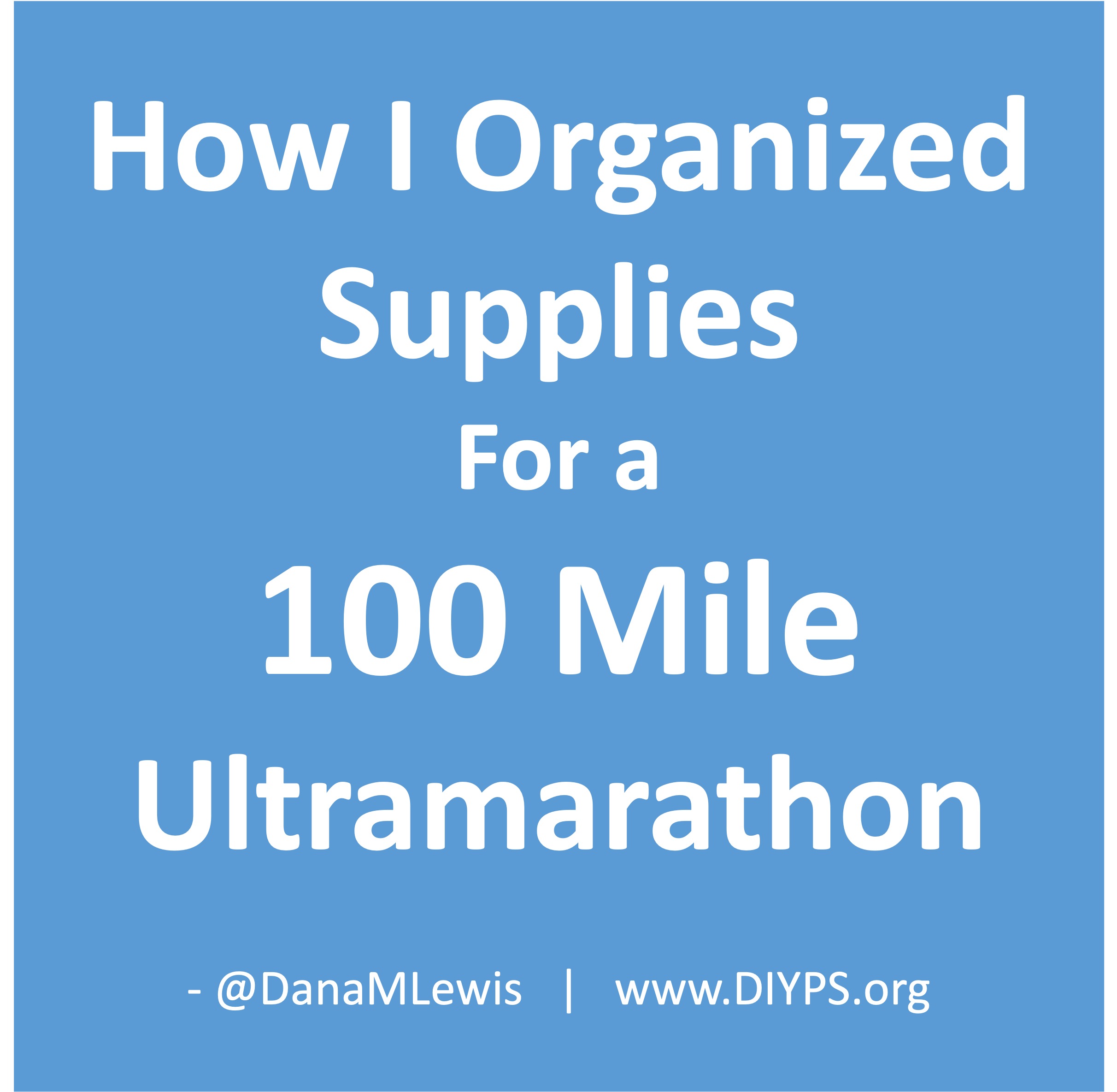 How I Organized Supplies for a 100 mile (or similarly long) ultramarathon