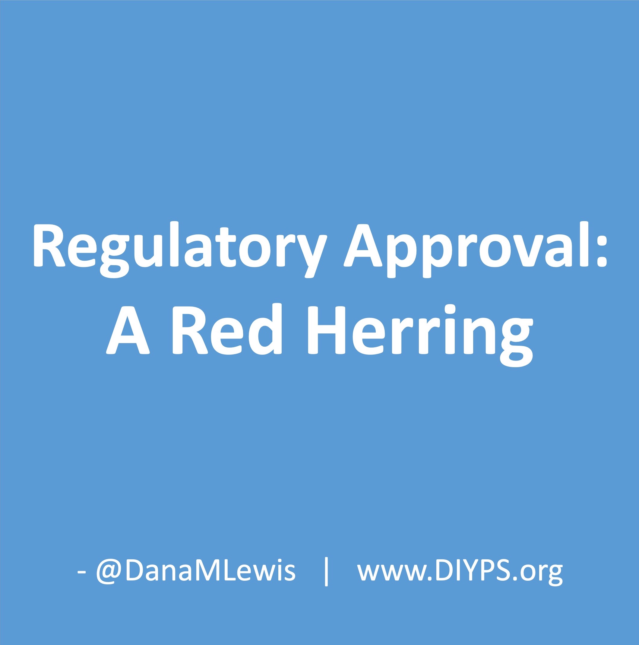 Regulatory Approval: A Red Herring