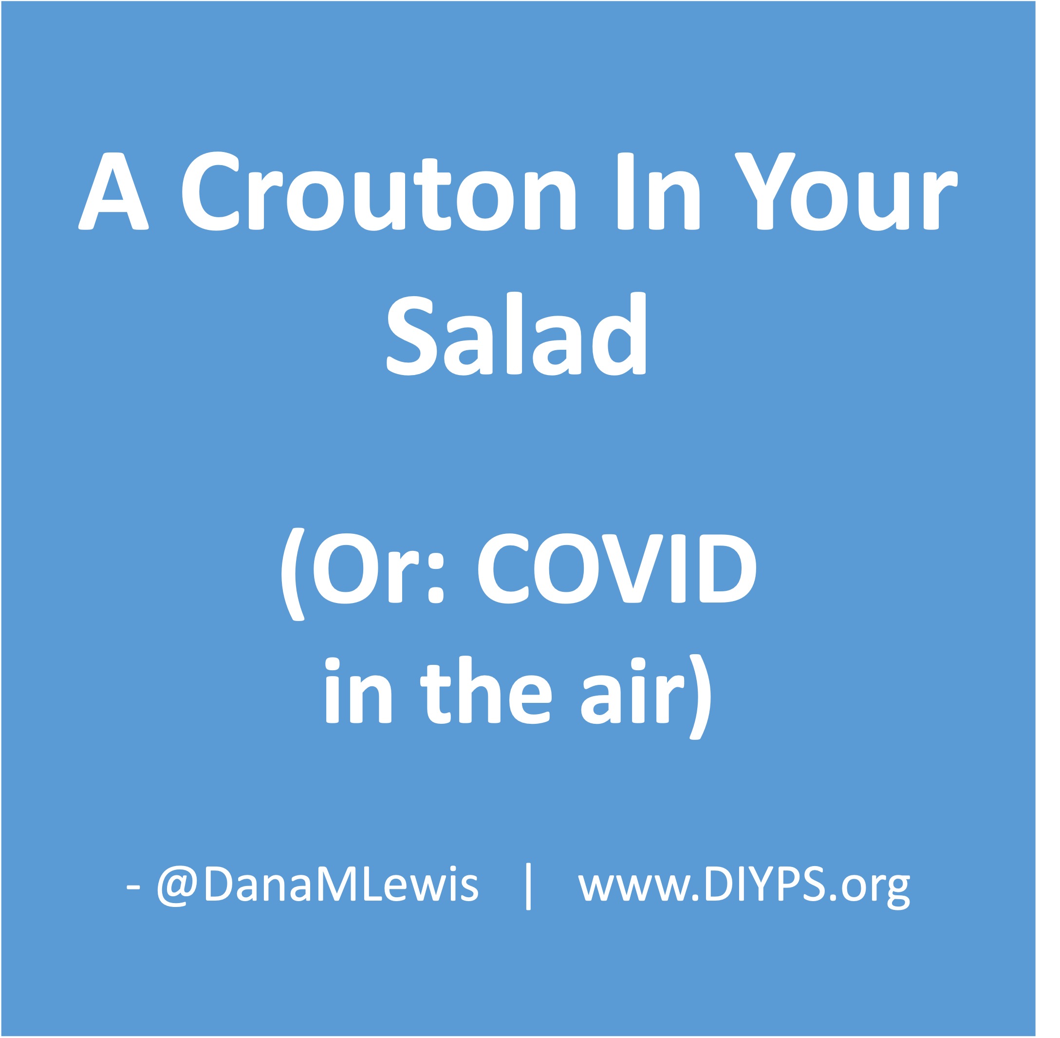 A Crouton In Your Salad (or COVID in the air) by Dana M. Lewis on DIYPS.org