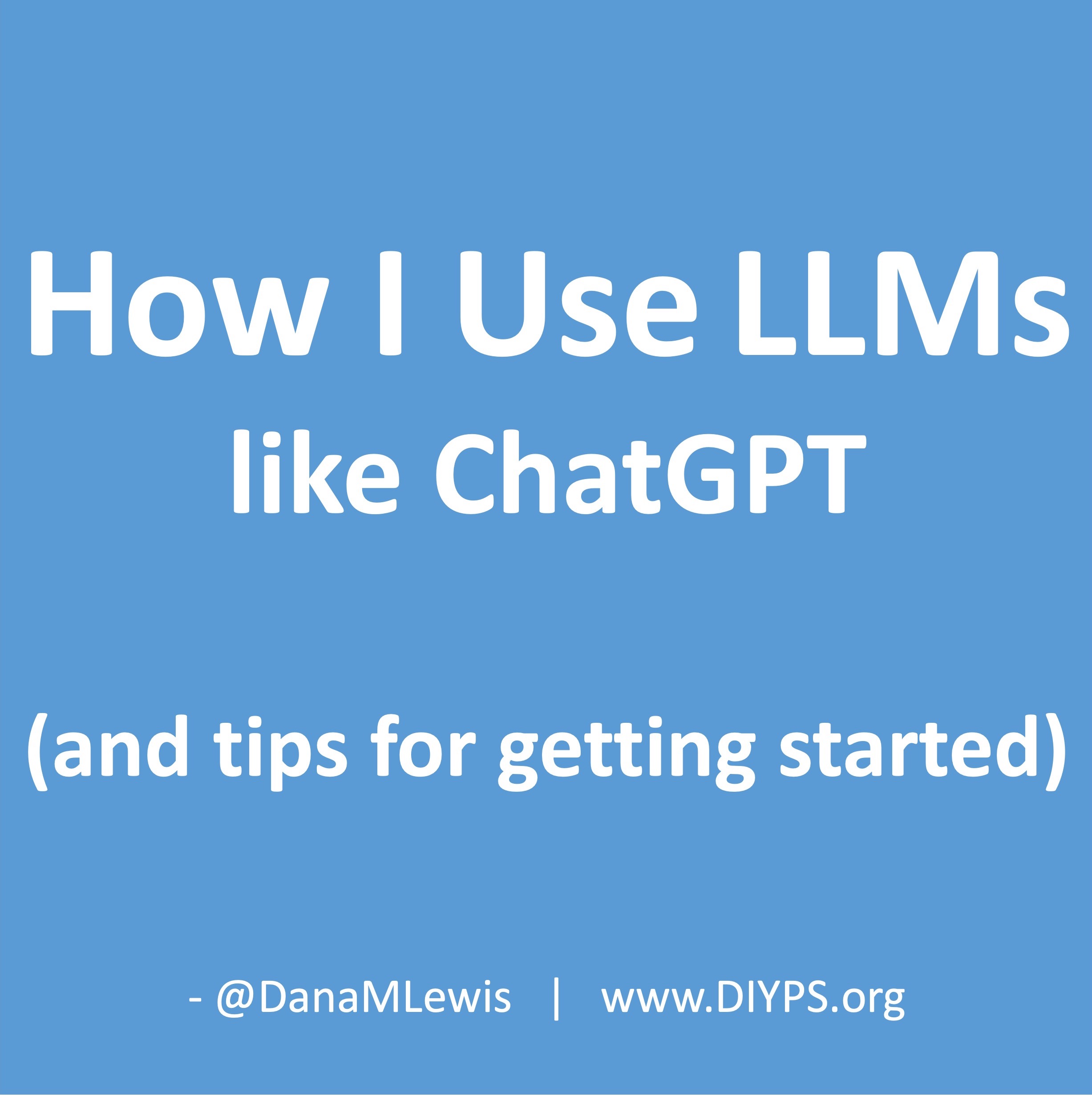 How I use LLMs (like ChatGPT) and tips for getting started