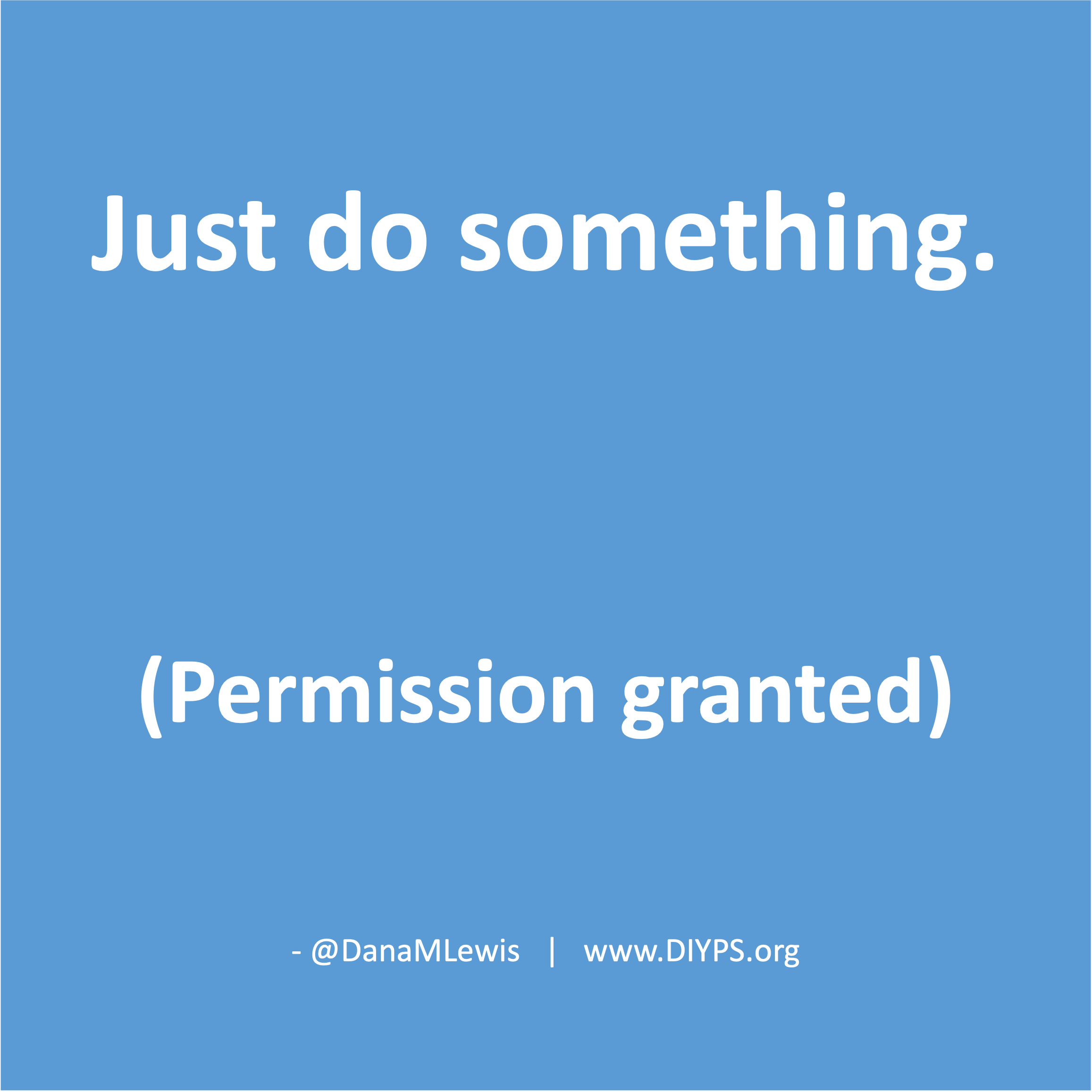 Just-do-something-you-have-permission-DanaMLewis