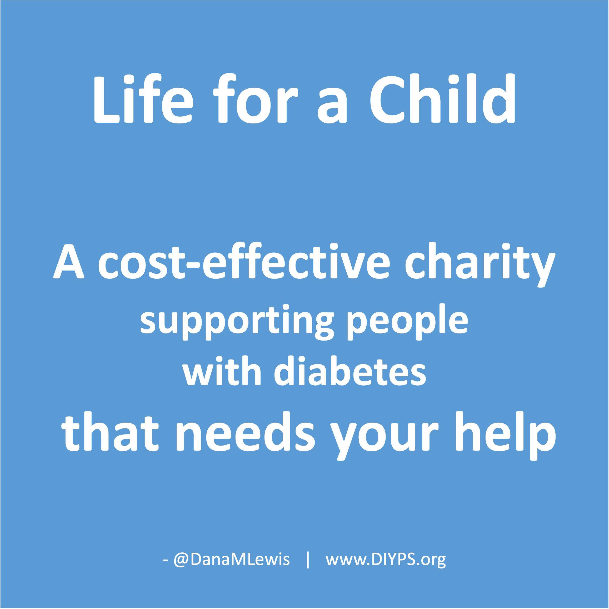 Life for a Child is a cost-effective charity supporting people with diabetes that needs your help. A blog post from Dana M. Lewis at DIYPS.org