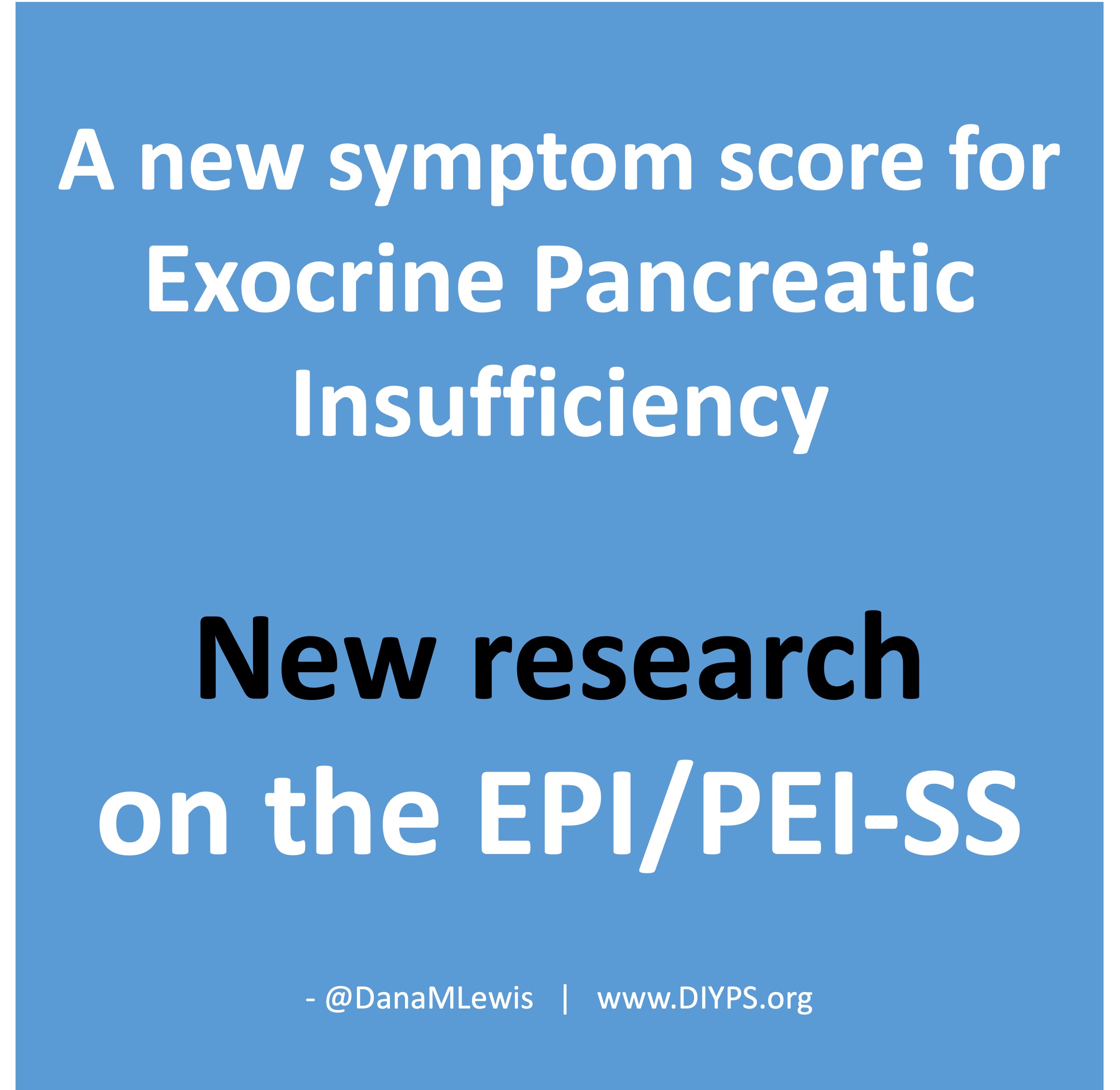 A new symptom score for exocrine pancreatic insufficiency: new research on the EPI/PEI-SS (a blog by Dana M. Lewis on DIYPS.org)
